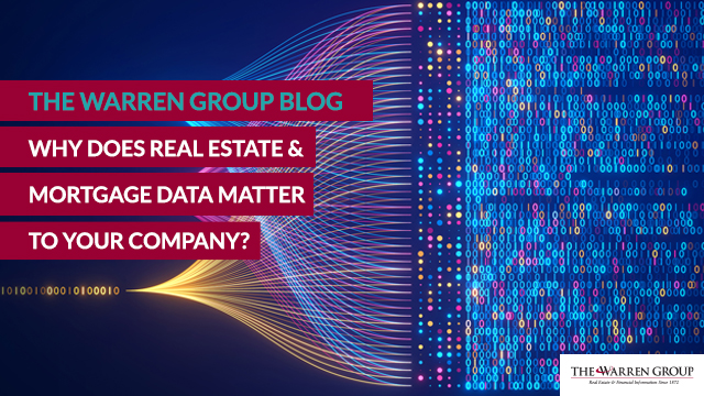 Why Does Real Estate & Mortgage Data Matter to Your Company?
