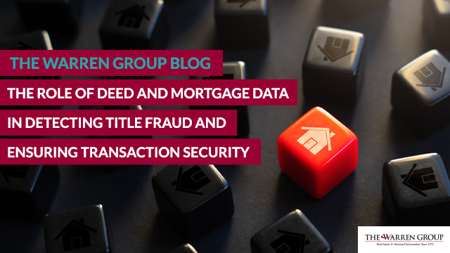 The Role of Deed and Mortgage Data in Detecting Title Fraud and Ensuring Transaction Security